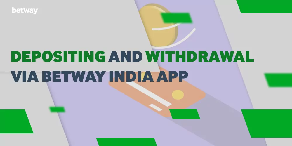 Depositing and withdrawal via Betway India app