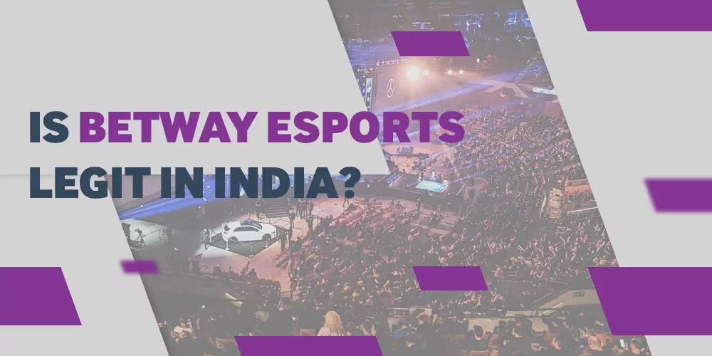 Is Betway Esports Legit in India