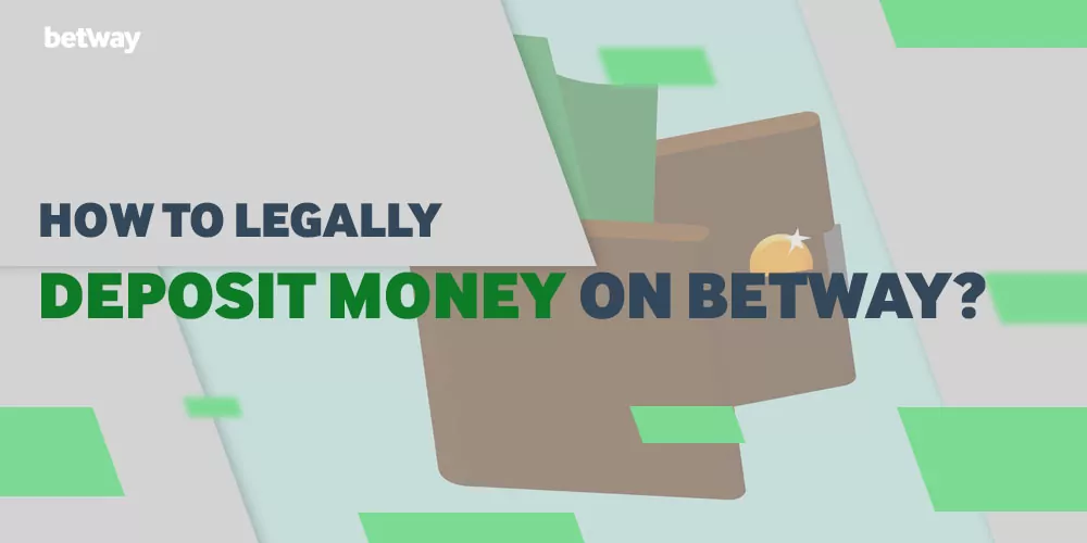How to Legally Deposit Money on Betway